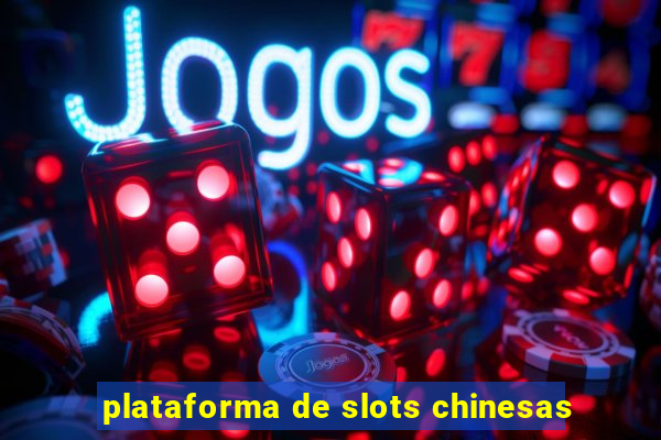 plataforma de slots chinesas