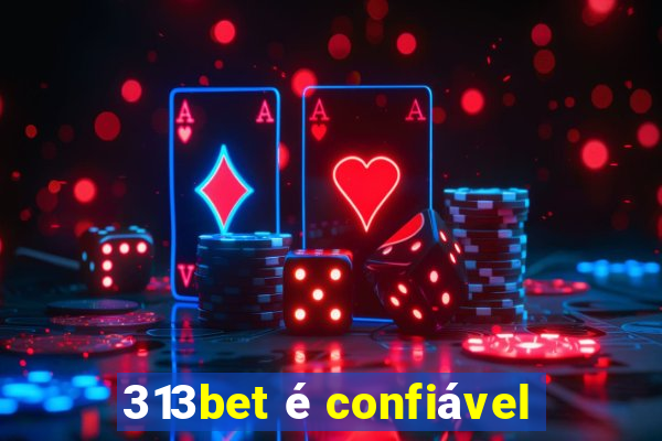 313bet é confiável