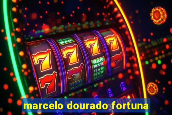 marcelo dourado fortuna