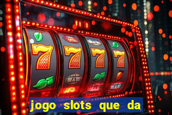 jogo slots que da bonus no cadastro