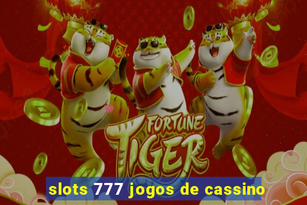 slots 777 jogos de cassino