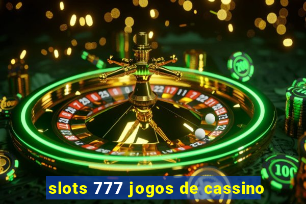 slots 777 jogos de cassino