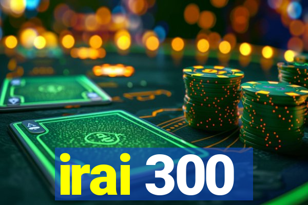 irai 300