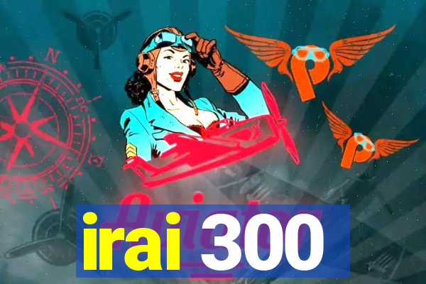 irai 300