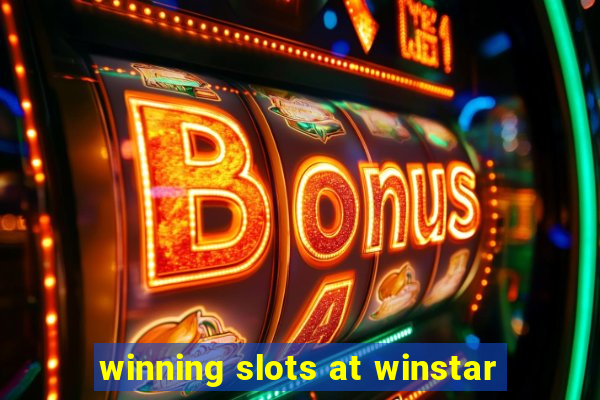 winning slots at winstar