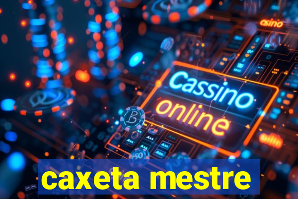 caxeta mestre