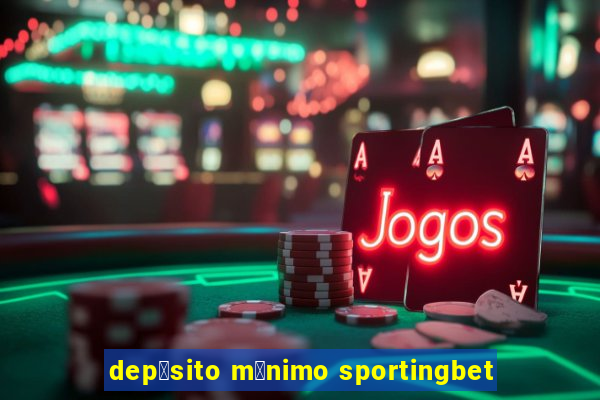 dep贸sito m铆nimo sportingbet