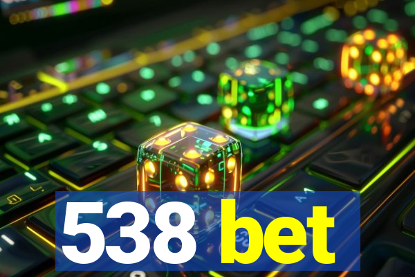 538 bet