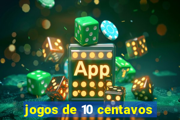 jogos de 10 centavos