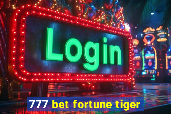 777 bet fortune tiger