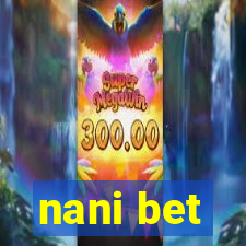 nani bet