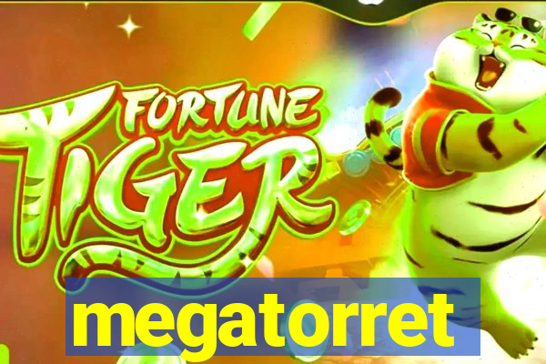 megatorret