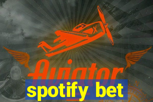 spotify bet