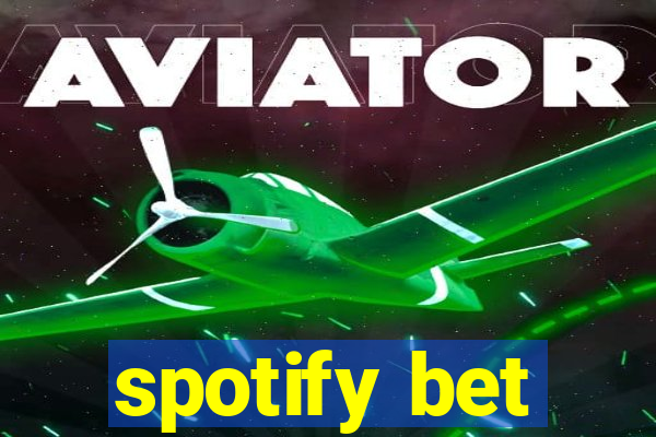 spotify bet