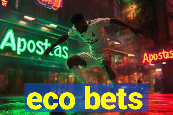 eco bets