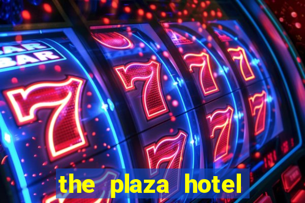 the plaza hotel and casino