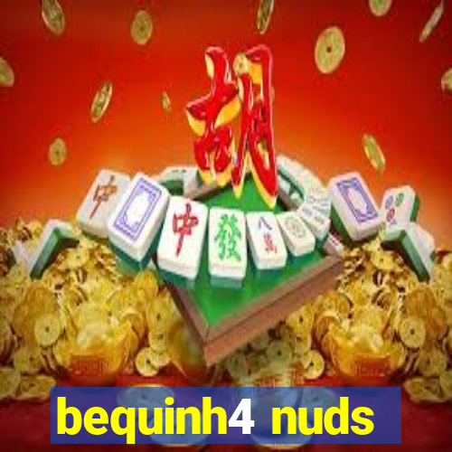 bequinh4 nuds