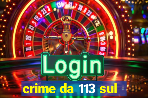 crime da 113 sul