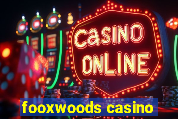 fooxwoods casino