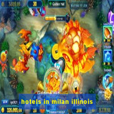 hotels in milan illinois