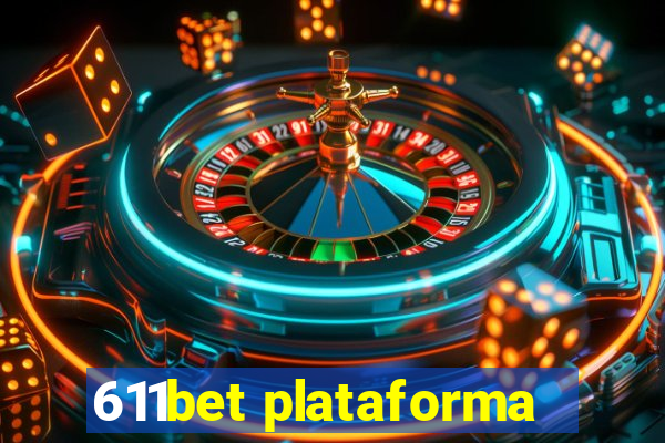 611bet plataforma