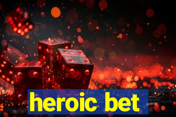 heroic bet