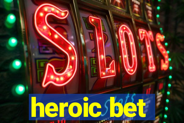 heroic bet