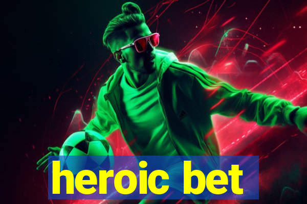 heroic bet