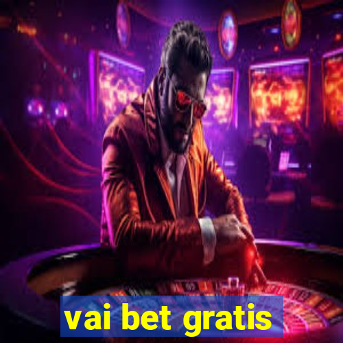 vai bet gratis