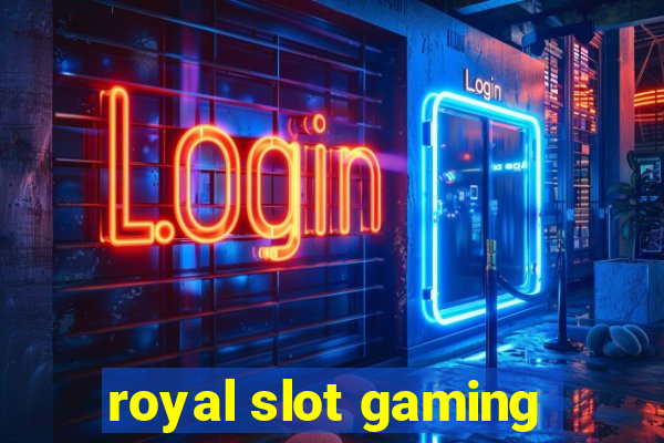 royal slot gaming