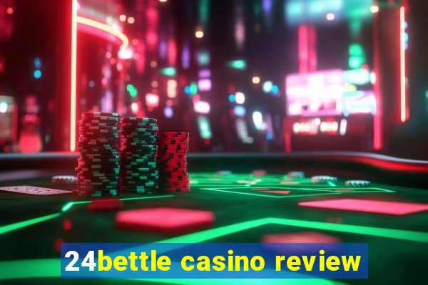 24bettle casino review