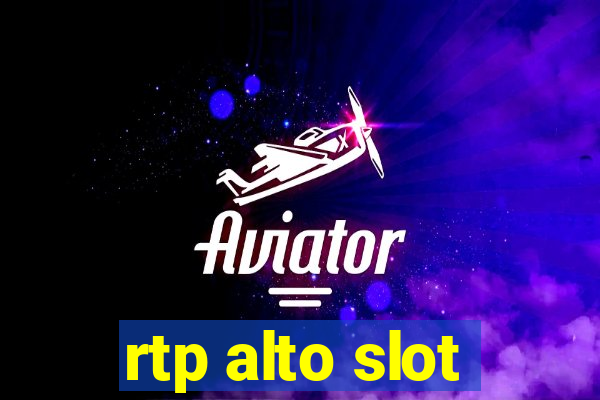 rtp alto slot