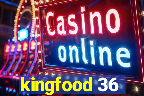 kingfood 36