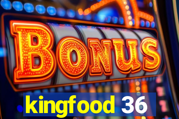 kingfood 36