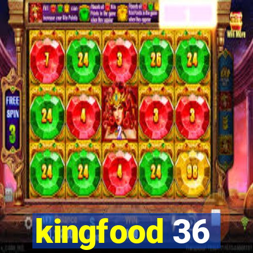 kingfood 36