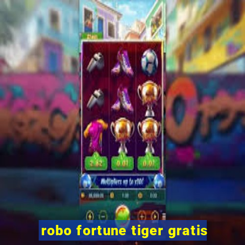 robo fortune tiger gratis