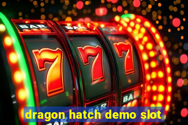 dragon hatch demo slot