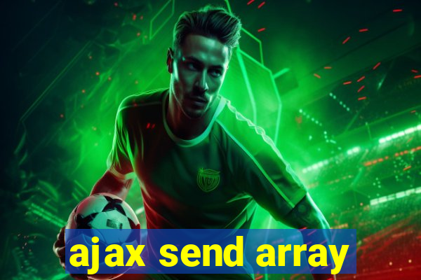 ajax send array