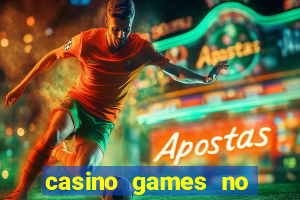 casino games no deposit real money