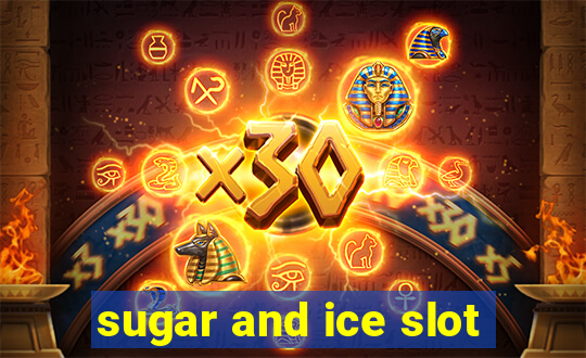 sugar and ice slot