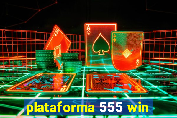 plataforma 555 win