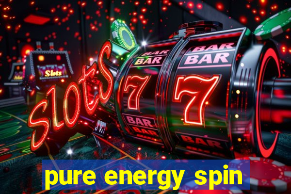 pure energy spin