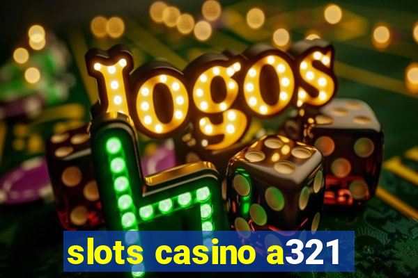 slots casino a321