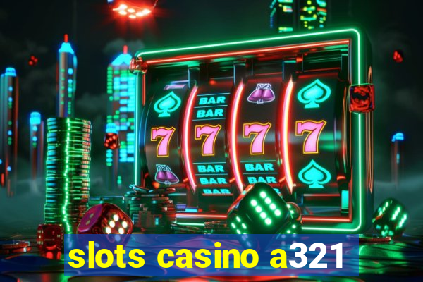 slots casino a321