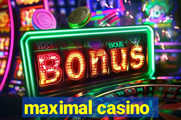 maximal casino