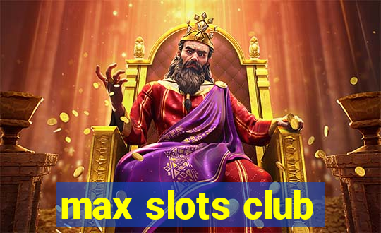 max slots club