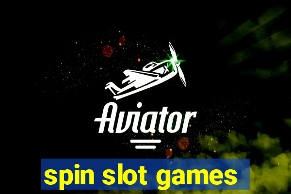 spin slot games