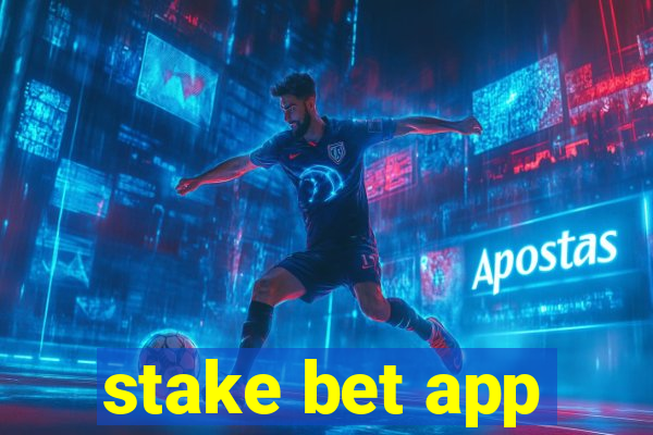 stake bet app