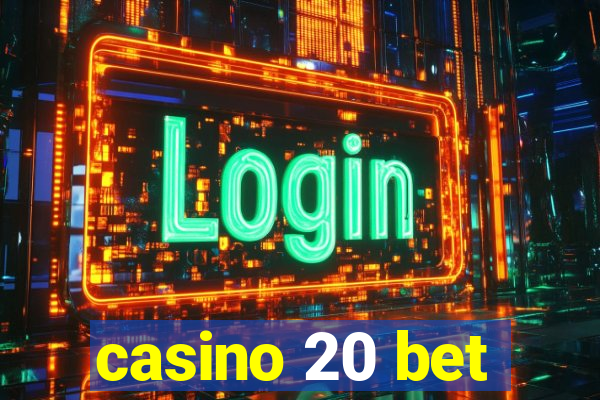 casino 20 bet