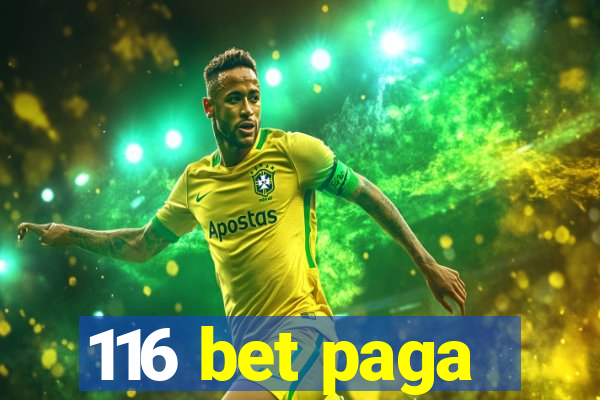 116 bet paga